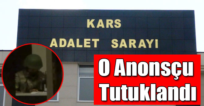 O Anonsçu Tutuklandı