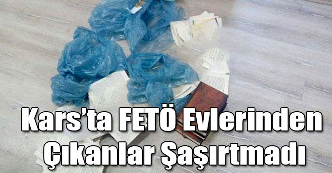 Kars’ta FETÖ Evlerinden Çıkanlar Şaşırtmadı