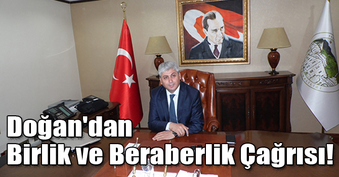 Vali Doğan'dan Birlik ve Beraberlik Çağrısı!