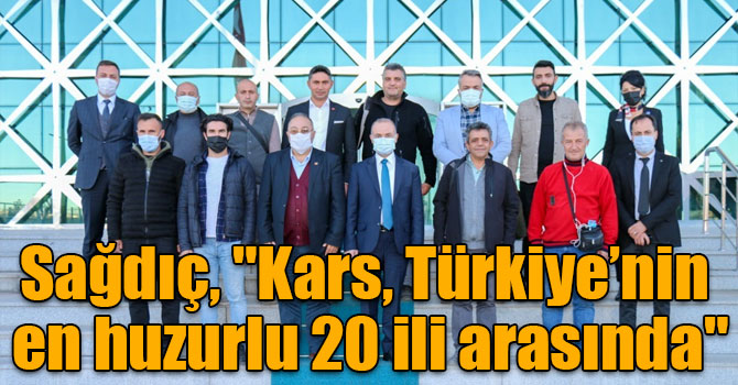 Sağdıç, "Kars, Türkiye’nin en huzurlu 20 ili arasında"