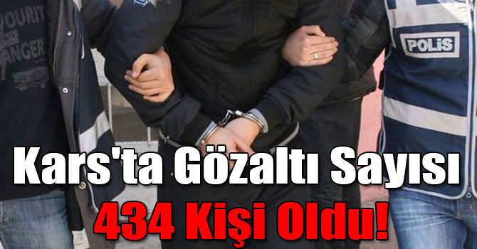 Kars'ta Gözaltı Sayısı 434 Kişi Oldu!