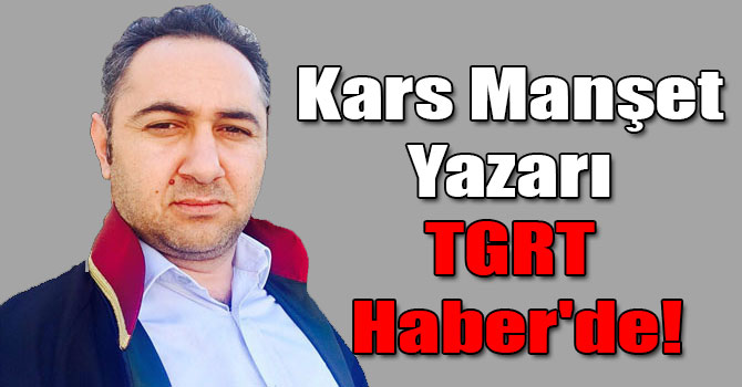 Kars Manşet Yazarı Avukat Aybirdi, TGRT Haber'de!