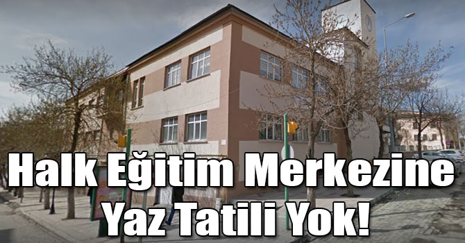 Kars Halk Eğitim Merkezine Yaz Tatili Yok!