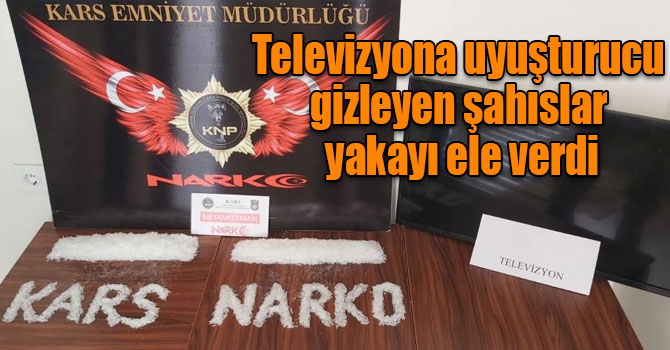 Kars’ta televizyona uyuşturucu gizleyen şahıslar yakayı ele verdi