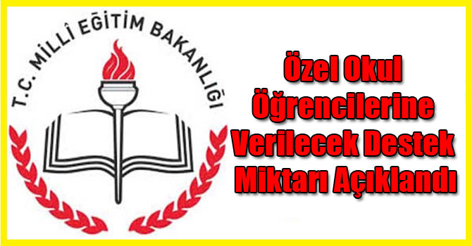 Özel Okul Öğrencilerine Verilecek Destek Miktarı Açıklandı