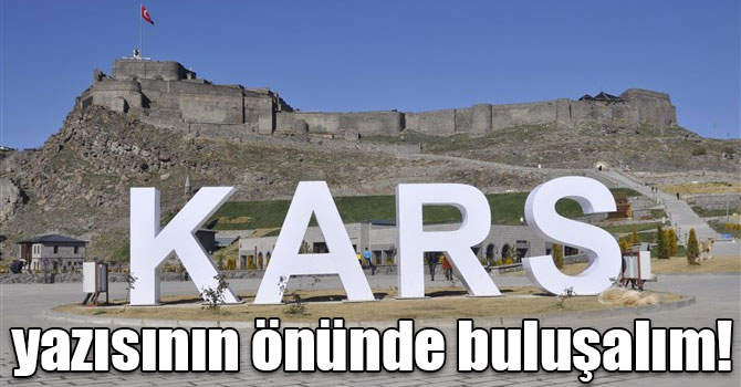 ‘KARS’ yazısının önünde buluşalım!