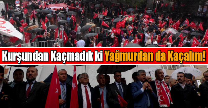 Kurşundan Kaçmadık ki Yağmurdan da Kaçalım!