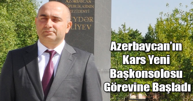 Azerbaycan’ın Kars Yeni Başkonsolosu Nuri Guliyev Görevine Başladı