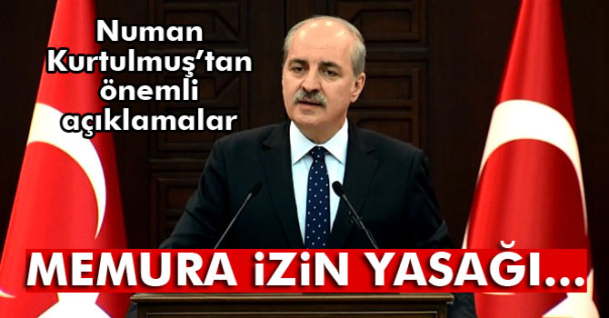 Kurtulmuş: 'Kamu Görevlilerinin İzin Yasağı Kaldırıldı'
