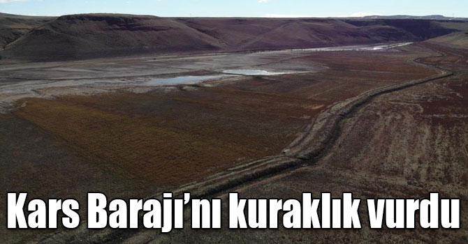 Kars Barajı’nı kuraklık vurdu