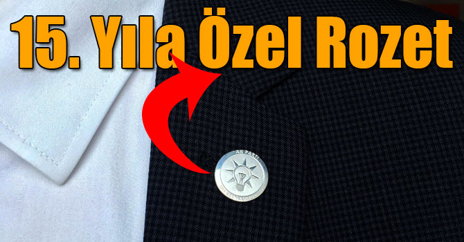 AK Parti’nin 15. Yılına Özel Rozet