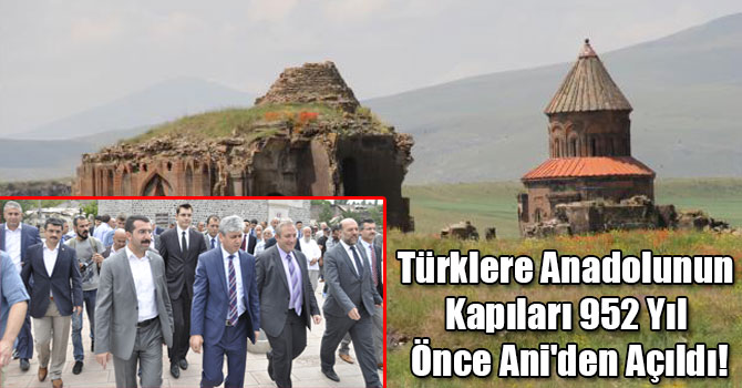 Türklere Anadolunun Kapıları 952 Yıl Önce Ani'den Açıldı!