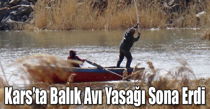 Kars’ta Balık Avı Yasağı Sona Erdi