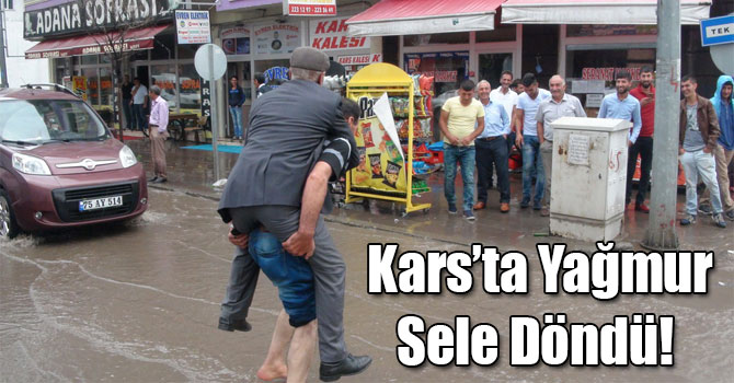 Kars’ta Yağmur Sele Döndü!