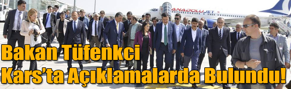 Bakan Tüfenkci Kars’ta Açıklamalarda Bulundu!
