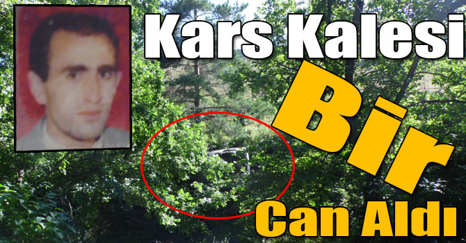 Kars Kalesi Bir Can Aldı