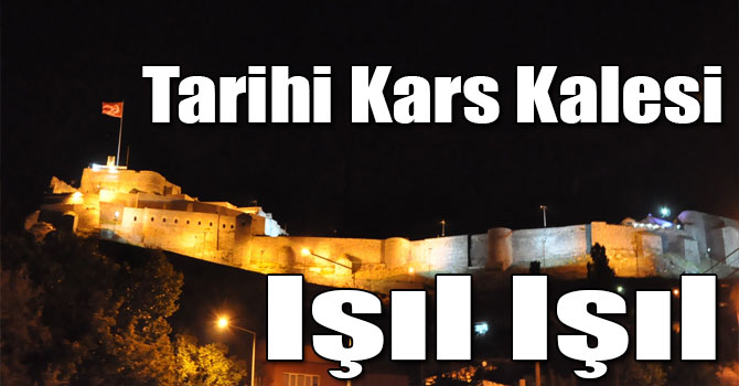 Tarihi Kars Kalesi Işıl Işıl