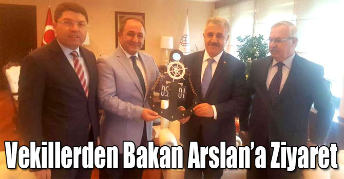 Milletvekillerinden Bakan Arslan’a Ziyaret