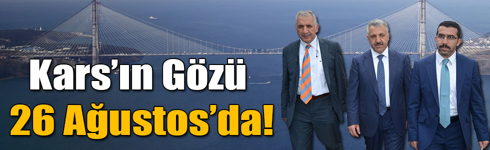 Kars’ın Gözü 26 Ağustos’da!