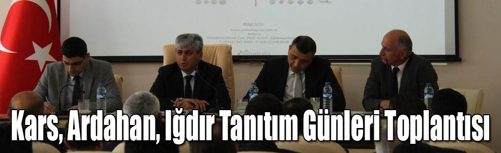 Kars, Ardahan, Iğdır Tanıtım Günleri Toplantısı