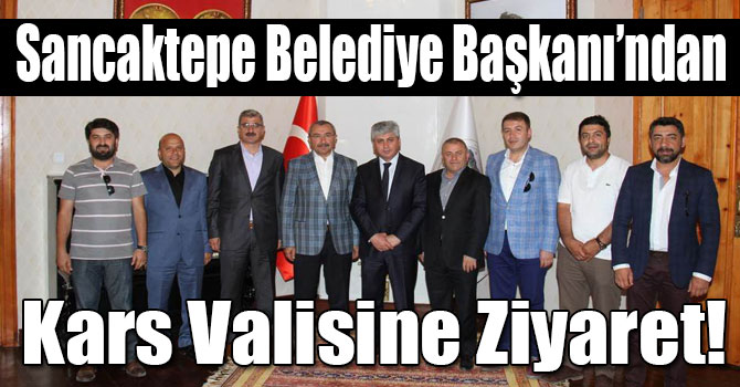 Sancaktepe Belediye Başkanı’ndan Kars Valisine Ziyaret!