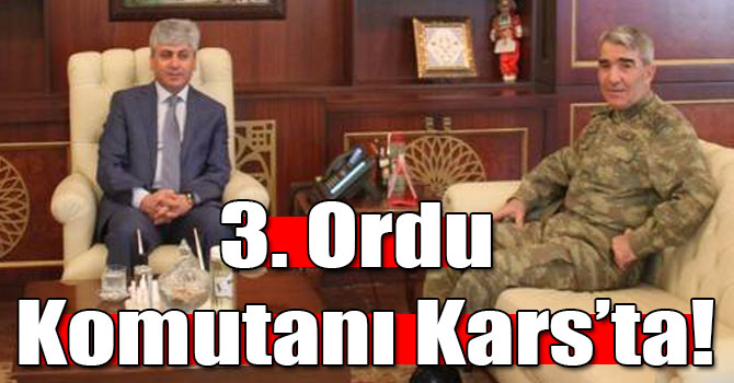 3. Ordu Komutanı Kars’ta!