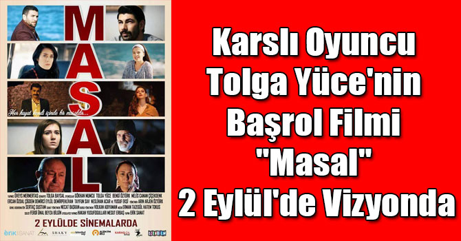 Karslı Oyuncu Tolga Yüce'nin Başrol Filmi "Masal" 2 Eylül'de Vizyonda