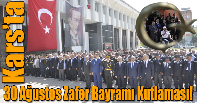 Kars’ta 30 Ağustos Zafer Bayramı Kutlaması!