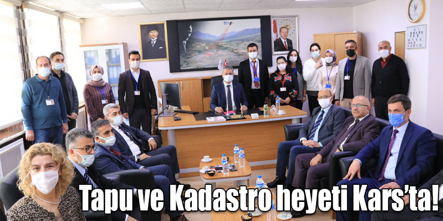 Tapu ve Kadastro heyeti Kars’ta!