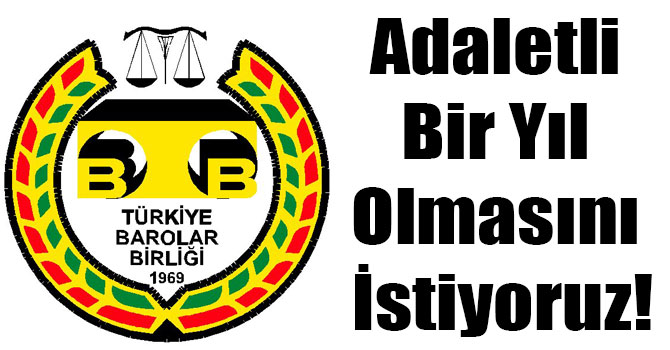 Adaletli Bir Yıl Olmasını İstiyoruz!