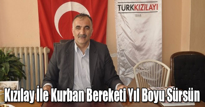 Dallı: Kızılay İle Kurban Bereketi Yıl Boyu Sürsün