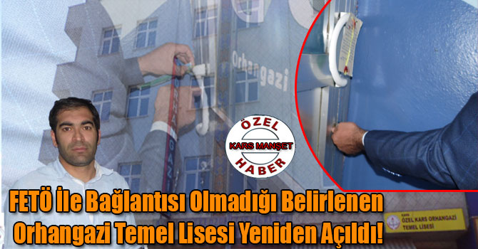 FETÖ İle Bağlantısı Olmadığı Belirlenen Orhangazi Temel Lisesi Yeniden Açıldı!