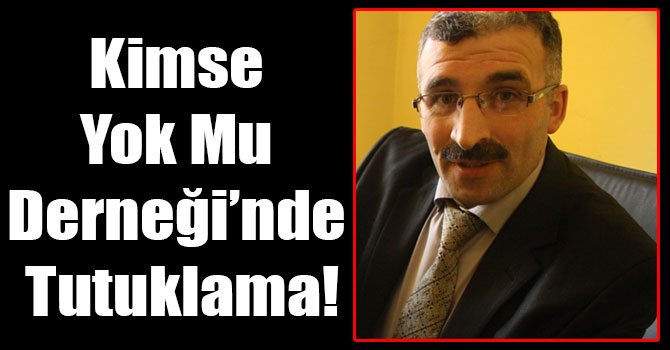 Kars Kimse Yok Mu Derneği’nde Tutuklama!