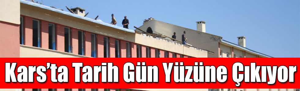 Kars’ta Tarih Gün Yüzüne Çıkıyor