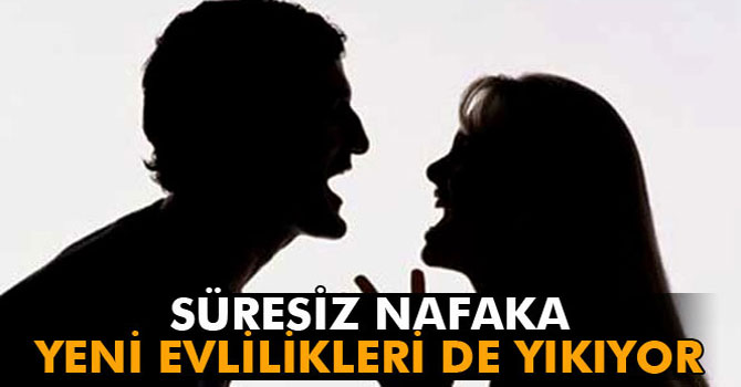 Süresiz Nafaka, Yeni Evlilikleri de Yıkıyor