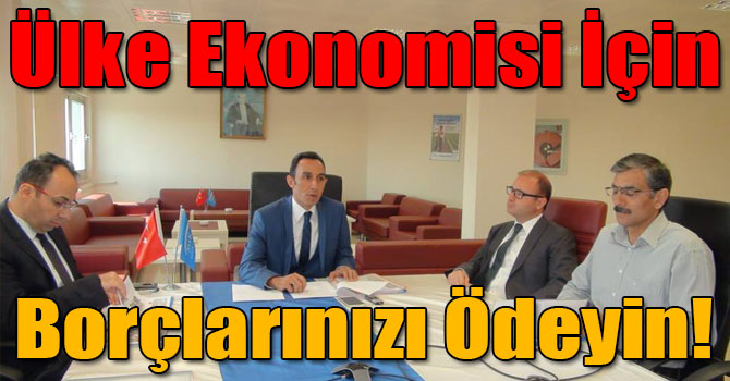 Ülke Ekonomisi İçin Borçlarınızı Ödeyin!