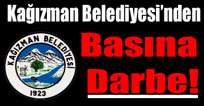 Kağızman Belediyesi’nden Basına Darbe!