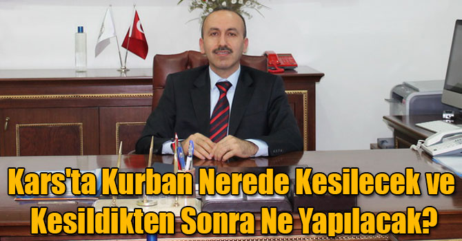 Kars'ta Kurban Nerede Kesilecek ve Kesildikten Sonra Ne Yapılacak?