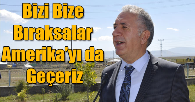Beyribey: Bizi Bize Bıraksalar Amerika’yı da Geçeriz
