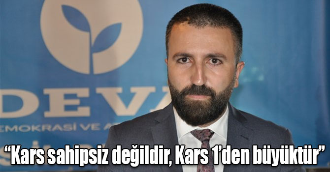 “Kars sahipsiz değildir, Kars 1’den büyüktür”