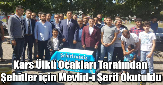 Kars Ülkü Ocakları Tarafından Şehitler için Mevlid-i Şerif Okutuldu