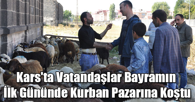 Kars'ta Vatandaşlar Bayramın İlk Gününde Kurban Pazarına Koştu
