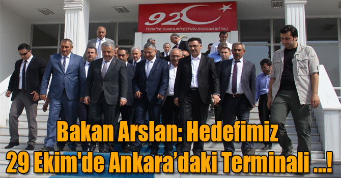 Bakan Arslan: Hedefimiz 29 Ekim'de Ankara’daki Terminali Açıp İnsanlarımızın Hizmetine Sunmaktır