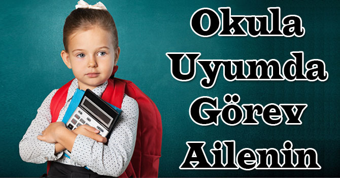 Okula Uyumda Görev Ailenin
