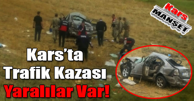 Kars’ta Trafik Kazası Yaralılar Var!