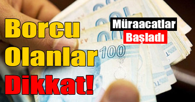 Vergi Borcu Olanlar Dikkat! Müraacatlar Başladı