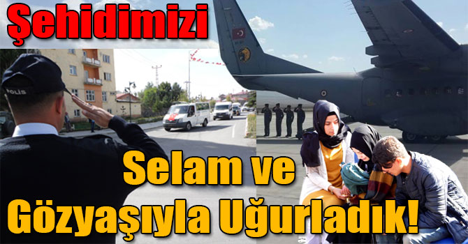 Kars’tan Şehidimizi Memleketine Selam ve Gözyaşıyla Uğurladık!