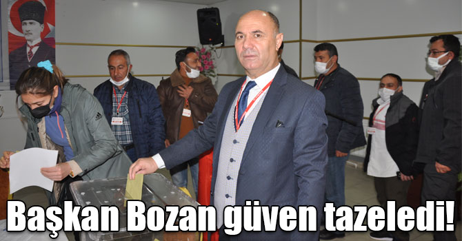 Başkan Bozan güven tazeledi!