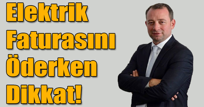 Elektrik Faturasını Öderken Dikkat!