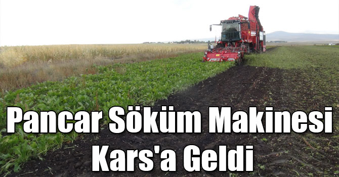 Pancar Söküm Makinesi Kars'a Geldi